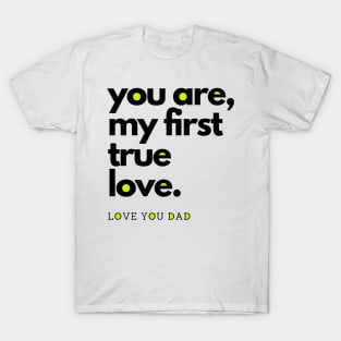 you are my first true love T-Shirt